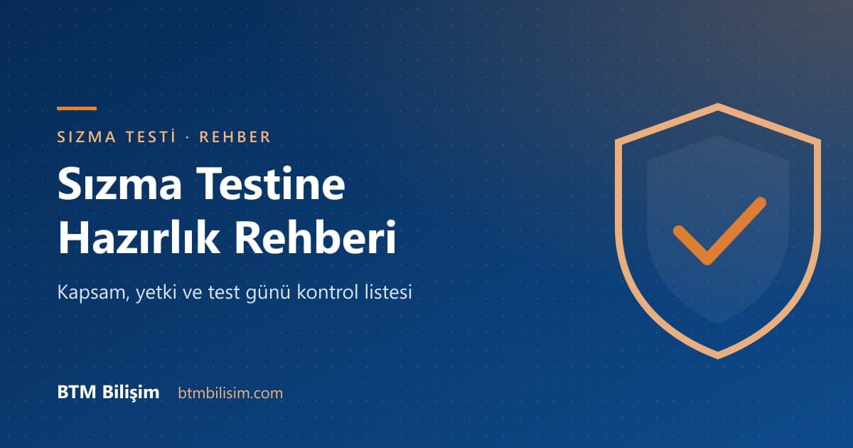 Sızma Testine Hazırlık Rehberi: Kapsam, Yetki ve Kontrol Listesi