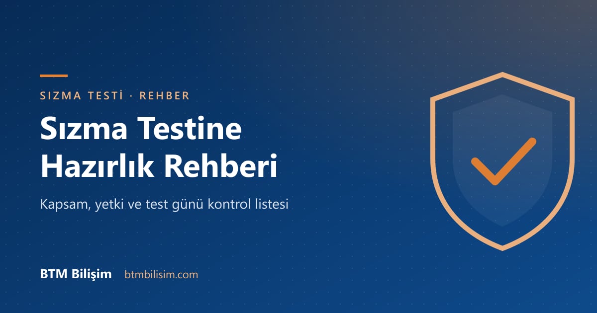 Sızma Testine Hazırlık Rehberi: Kapsam, Yetki ve Kontrol Listesi